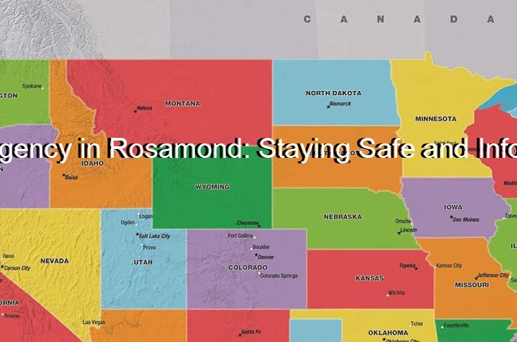 Emergency in Rosamond: Staying Safe and Informed